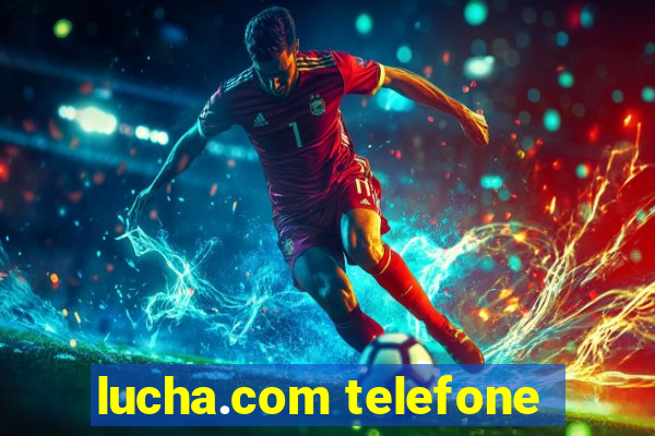 lucha.com telefone